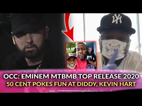 OCC Eminem MTBMB Is The Top Album Release In 2020 50 Cent Makes Fun Of Kevin Hart Diddy