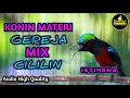 Download Lagu MEWAH !! KONIN MATERI GEREJA MIX CILILIN GACOR FULL ISIAN TEMBAKAN COCOK BUAT MASTERAN KOLIBRI NINJA