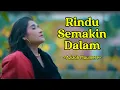 Download Lagu Rindu Semakin Dalam  - Azizah Maumere || Video Lirik