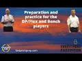 Preparation and practice for the and Bench players