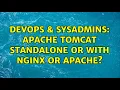 DevOps SysAdmins Apache Tomcat standalone or with nginx or apache