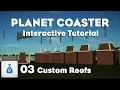Planet Coaster Interactive Tutorial Park Ep 3 - Custom Roofs