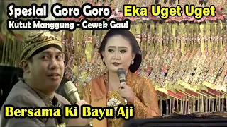 Download Terbaru..!! FULL Goro Goro Eka Uget Uget Bersama Ki Bayu Aji \ MP3