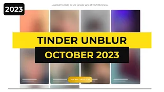 OCT 2023 - Tinder UnBlur to get clean photos of the users who liked you