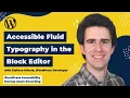 Accessible Fluid Typography in the Block Editor WordPress Accessibility Meetup