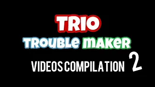Download Trio Troublemaker Compilation 2 MP3