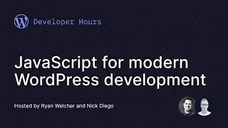 Developer Hours JavaScript for modern WordPress development