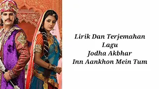 jodha akbhar inn aankhon mein tum lirik dan terjemahan