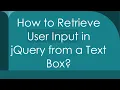 How to Retrieve User Input in jQuery from a Text Box
