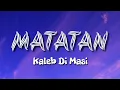 MATATAN - Kaleb Di Masi Feat ALAN GOMEZ