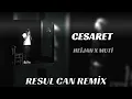 HEİJAN X MUTİ - CESARET ( Resul Can Remix )