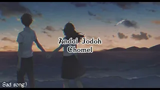 Download Chomel-Andai Jodoh + slowed down MP3