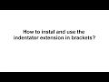 How to install and use the indentator extension in Brackets