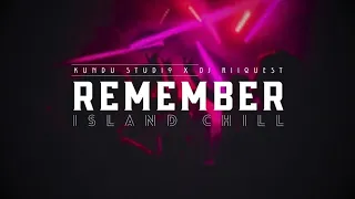 Kundu Studio - Remember (Island Chill) 