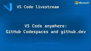 VS Code anywhere GitHub Codespaces and github dev