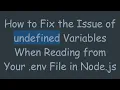 How to Fix the Issue of undefined Variables When Reading from Your env File in Node js