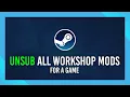 Unsubscribe from all Workshop Items for a game Quick Steam Guide
