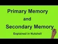 Primary Memory Types and differences from Secondary Storage Memory