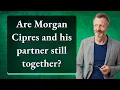 Are Morgan Cipres and his partner still together