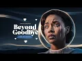Download Lagu Beyond Goodbye - (Official Music) |Lyrical Launchpad