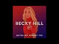 Becky Hill feat. Shift K3Y - Better Off Without You (Official Audio)