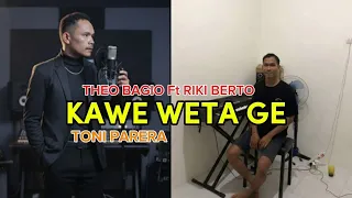 toni parera kawe weta ge theo bagio ft riki berto