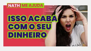 25 HÁBITOS QUE LEVAM SEU DINHEIRO EMBORA! O hábito 13 é SINISTRO! Nath Me Ajuda #56