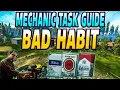 Bad Habit - Mechanic Task Guide