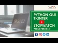How to make Stopwatch using Tkinter in Python on live project