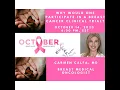 Dr Carmen Calfa - Why would one participate in a breast cancer clinical trial