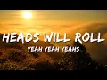 Download Lagu Yeah Yeah Yeahs - Heads Will Roll (Lyrics)