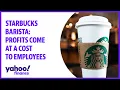 Starbucks barista Profits come at a cost to employees