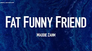 fat funny friend maddie zahm lyric video