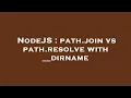 NodeJS path join vs path resolve with -