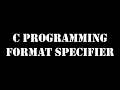 Tutorial - 3 C Language Format specifier