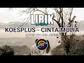 Lagu Lirik Lagus Koes Plus - Cinta Mulia