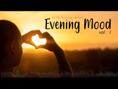 Download MP3 Evening Mood Vol. 1 ( Delightful Tamil Songs Collections ) | Tamil Melodies | Tamil Mp3 |