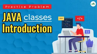 Java Classes Introduction School Practice Problem GeeksforGeeks School