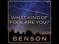 What Kind of Fool Are You? - Benson