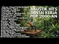 Lagu Akustik Santai: Nostalgia Lagu Pop Indonesia 2000-an Terbaik | Teman Kerja \u0026 Ngopi (Full Album)