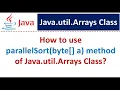 How to use parallelSort byte a method of Java util Arrays Class