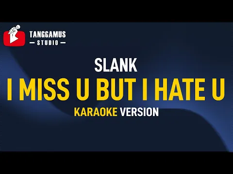 Download MP3 I Miss U But I Hate U - Slank (Karaoke)