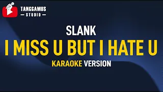 Download I Miss U But I Hate U - Slank (Karaoke) MP3