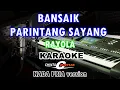 Download Lagu karaoke bansaik parintang sayang nada pria (rayola)-kn7000