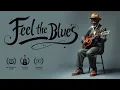 Lagu Feel the Blues. Vol 2. Relax on the waves of blues rhythms