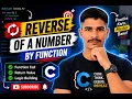 Reverse a Number Just in 10 min by Function C Programming Step-by-Step Logic