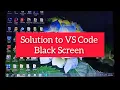 How to solve the problem of a black screen in Visual studio code