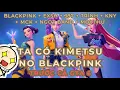 Download Lagu BlackPink Diệt Quỷ VÀ TÔI MENTION TẤT CẢ MỌI THỨ TRENDY TRÊN INTERNET