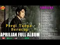 Download Lagu APRILIAN FULL ALBUM_CINTA PERGI TANPA BERUCAP