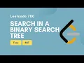 Search in a Binary Search Tree Leetcode 700 Tree BST